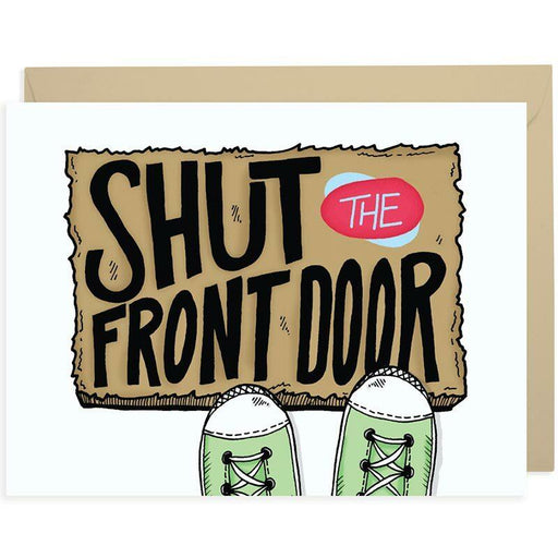 Shut The Front Door Greeting Card - Unique Gift by Praxis Design Studio