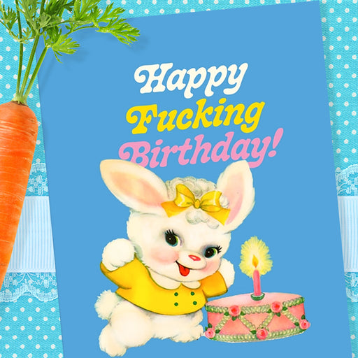 Funny Birthday Card - Happy Fucking Birthday Bunny 