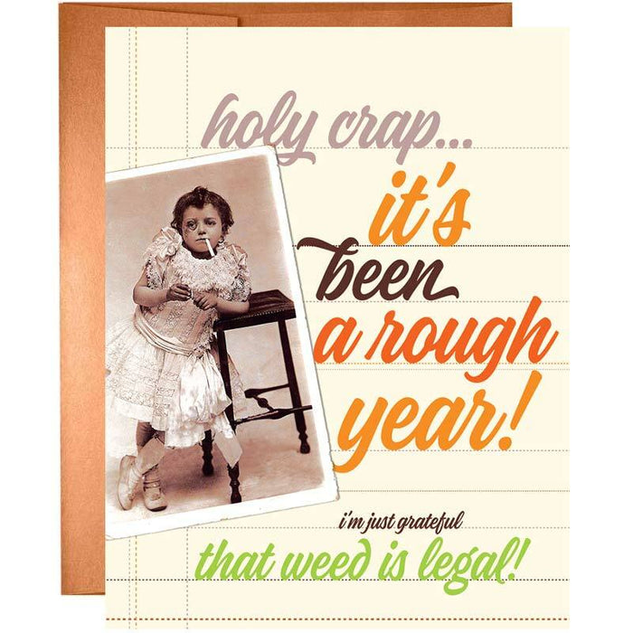 Rough Year! Just Grateful Weed is Legal Card - Unique Gift by Offensive + Delightful