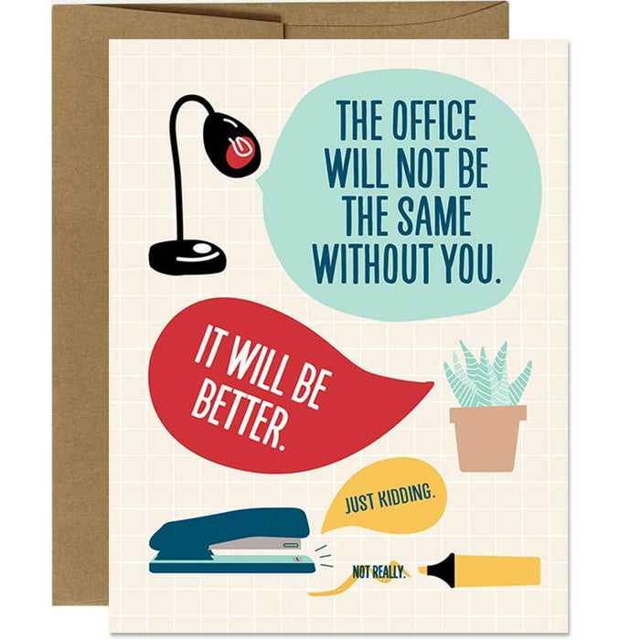 The Office Will Not Be The Same Without You. It Will Be Better. - Unique Gift by I'll Know It When I See It