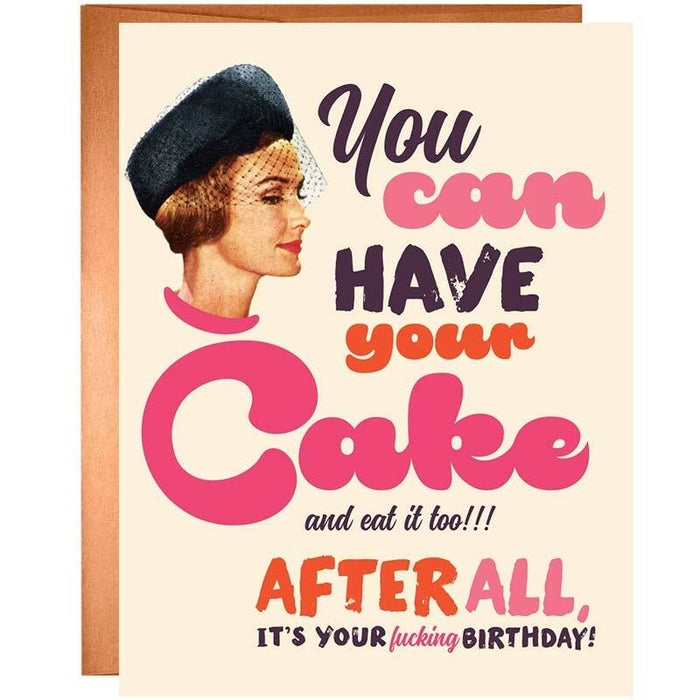 You Can Have Your Cake , After All It's Your F*cking Birthday Card - Unique Gift by Offensive + Delightful