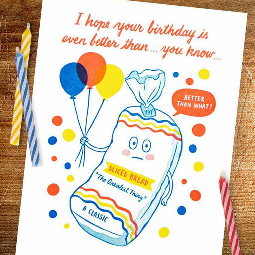 Better Than Sliced Bread Birthday Card - Lucky Horse Press