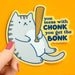 Mess With Chonk You Get The Bonk Chonky Cat Sticker