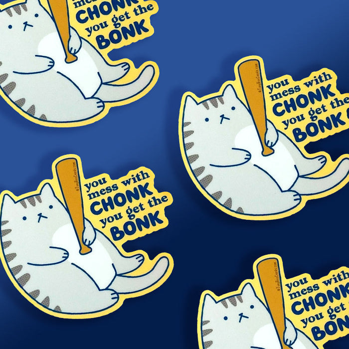 Chonky Cat Sticker - Mess With Chonk You Get The Bonk Chonky Cat Sticker