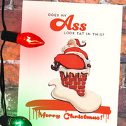 Does My Ass Look Fat In This? Santa Christmas Card - Offensive + Delightful