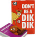 Don't Be A Dik Dik Card Game - Ginger Fox