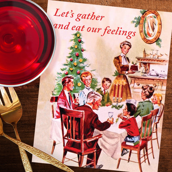 Let's Gather And Eat Our Feelings Funny Christmas Card