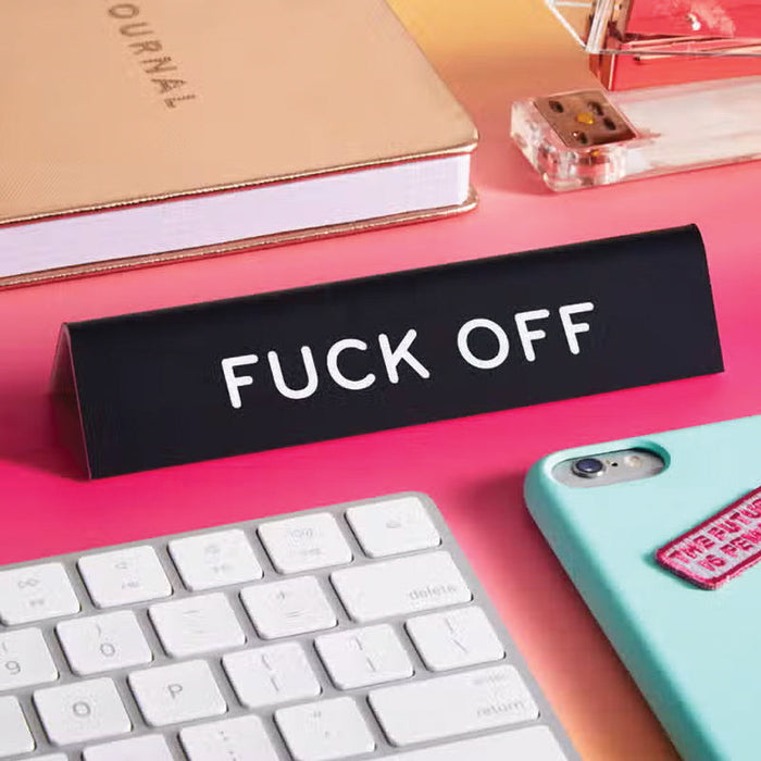 Fuck Off Desk Sign