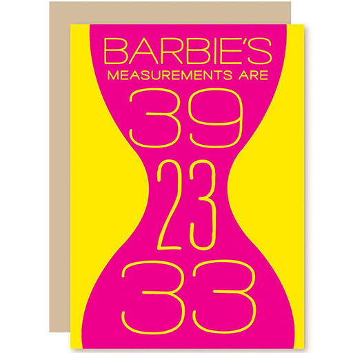 Funny Birthday Card: Barbie's Measurements Are 39-23-33