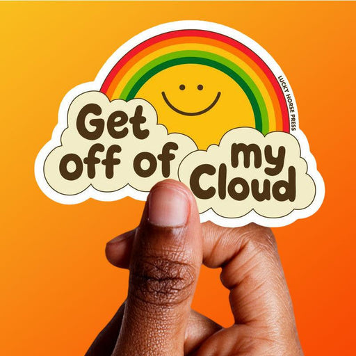 Get Off Of My Cloud Rainbow + Sunshine Sticker - Lucky Horse Press
