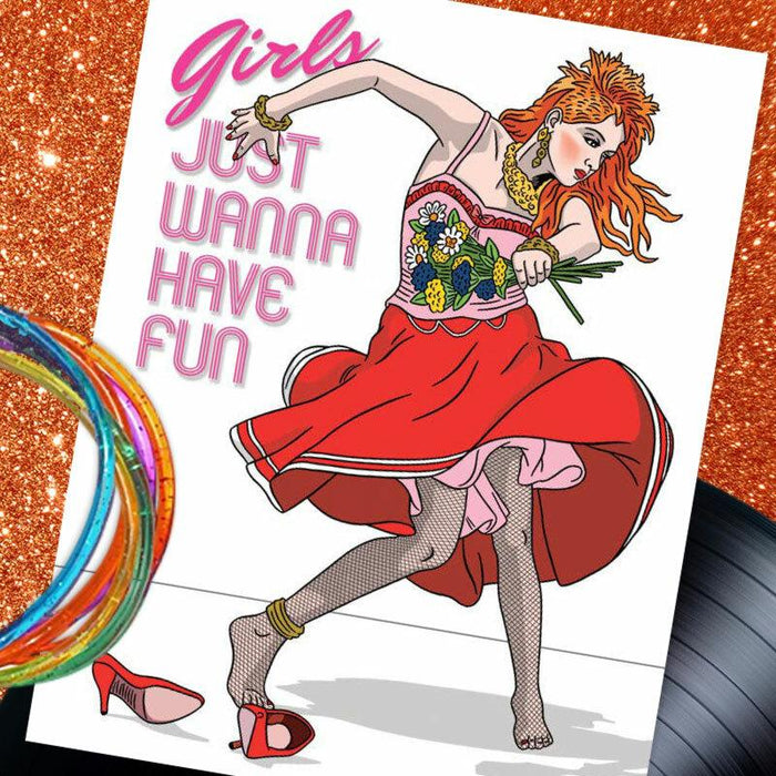 Girls Just Wanna Have Fun Happy Birthday Card - The Found