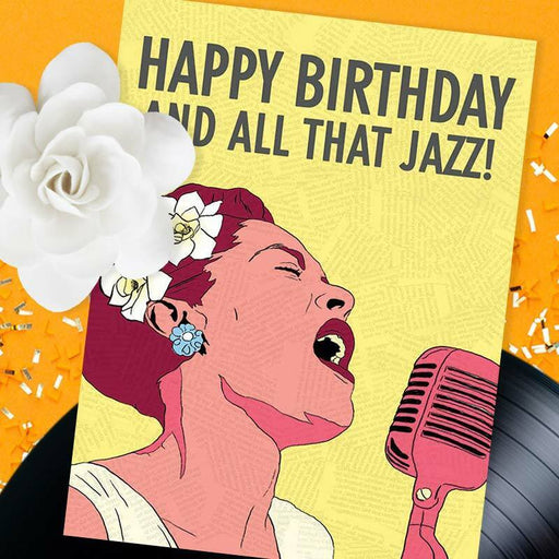 Happy Birthday And All That Jazz! Card - The Found