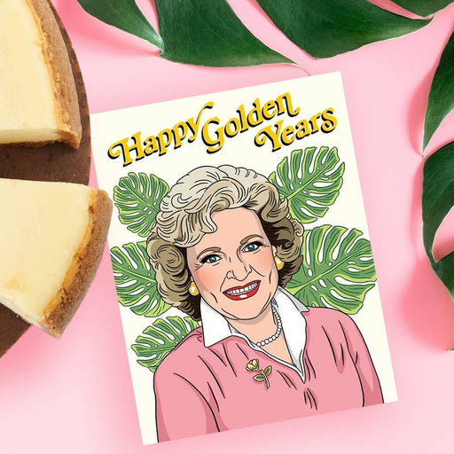Happy Golden Years Golden Girls Greeting Card - The Found