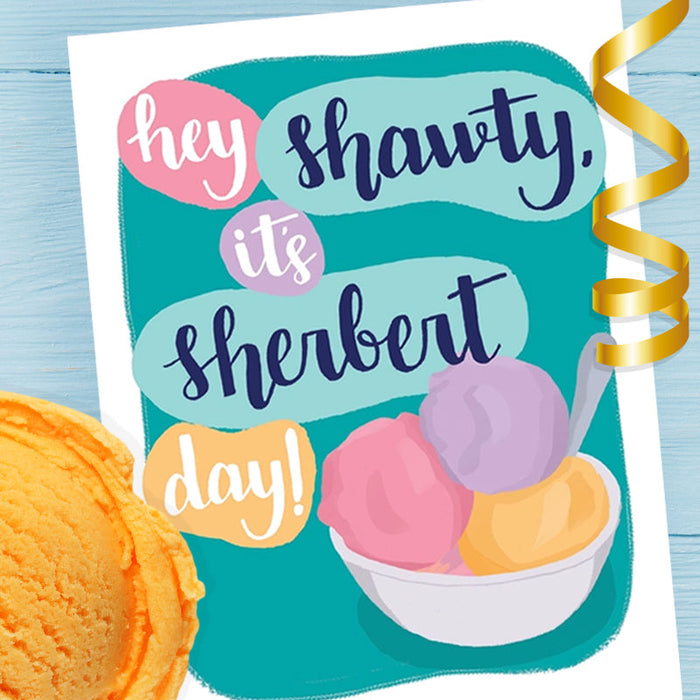 Hey Shawty, it's Sherbet Day Birthday Card