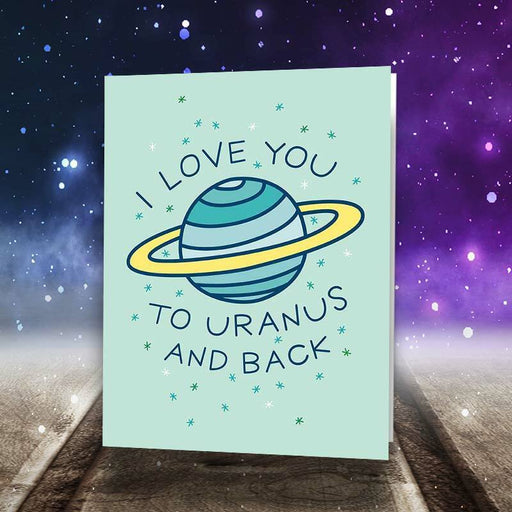 I Love You To Uranus And Back Greeting Card - A Smyth Co