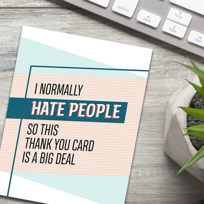 I Normally Hate People Thank You Card - I'll Know It When I See It