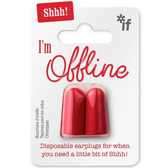 I'm Offline - Shhh! Earplugs - if USA
