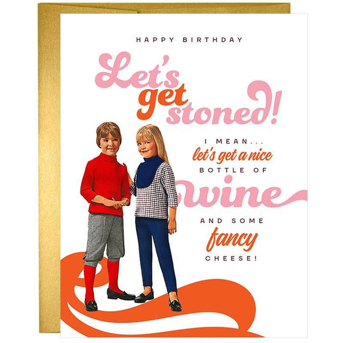 Let's Get Stoned, I Mean Drink Wine Greeting Card - Offensive + Delightful