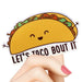 Let's Taco Bout It Sticker - Tiny Bee Cards