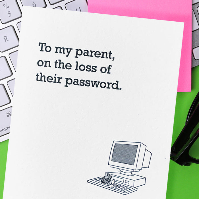To My Parent On The Loss Of Their Password  - Funny Greeting Card