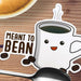 Meant to Bean Coffee Sticker - Tiny Bee Cards