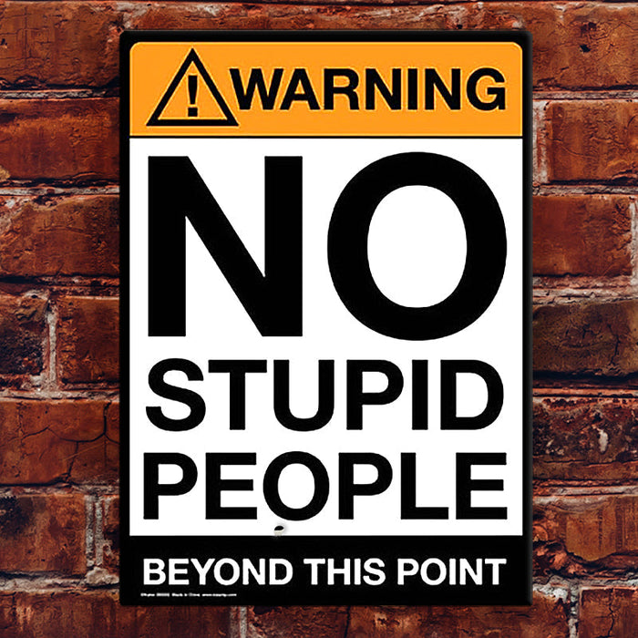 Warning: No Stupid People Sign - Perpetual Kid