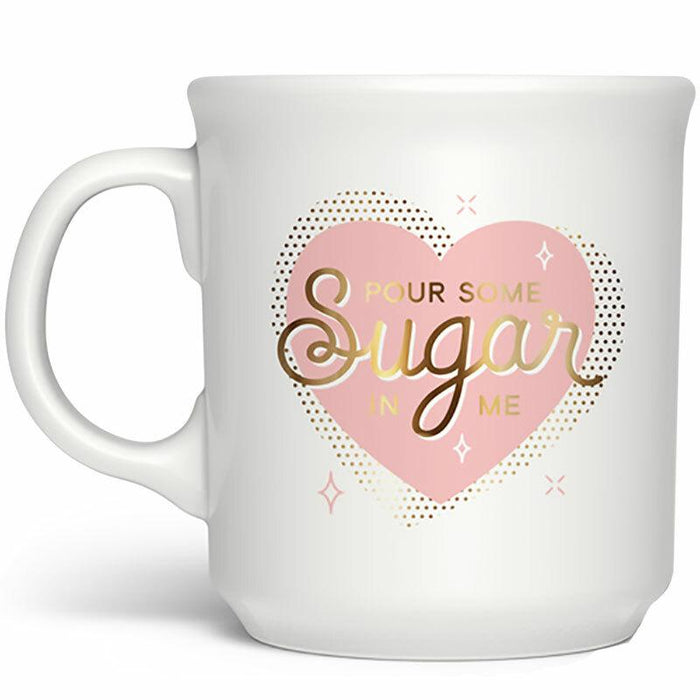 Pour Some Sugar in Me Mug - Fred & Friends