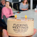 F*cking Meetings Candle by Whiskey River Soap Co.