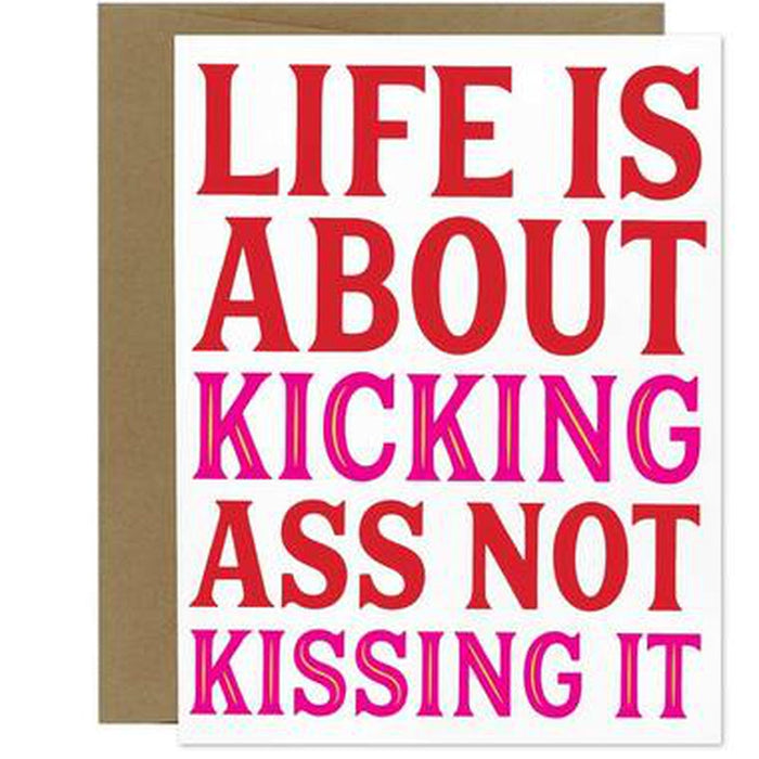 Life is About Kicking Ass Not Kissing It Greeting Card by Tiramisu Paperie