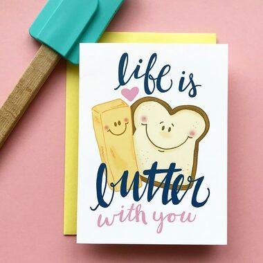 Life Is Butter With You Greeting Card by Praxis Design Studio