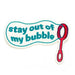 Stay Out of My Bubble Sticker by Smarty Pants Paper