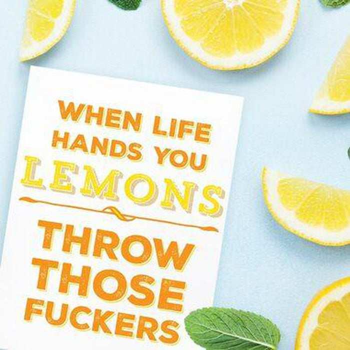 When Life Hands You Lemons, Throw Those F*ckers Greeting Card by Tiramisu Paperie