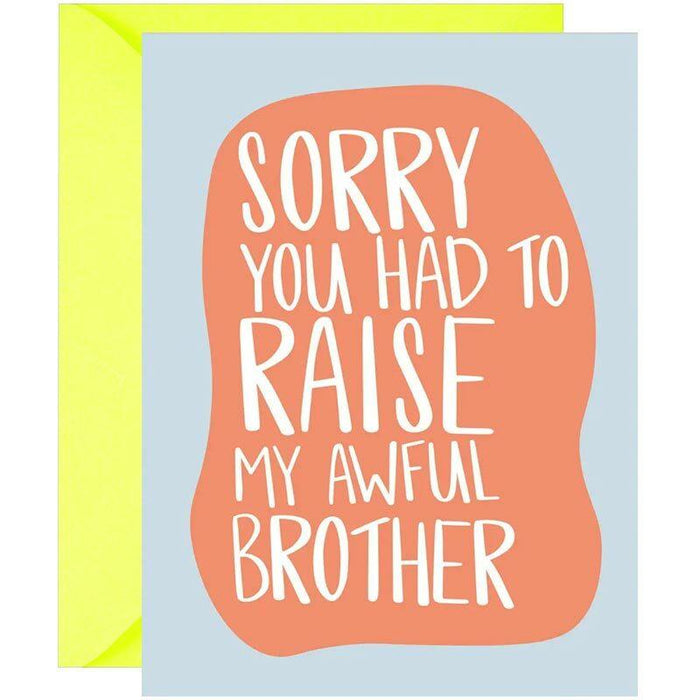Sorry You Had To Raise My Awful Brother Mother's Day/Father's Day Card - Knotty Cards