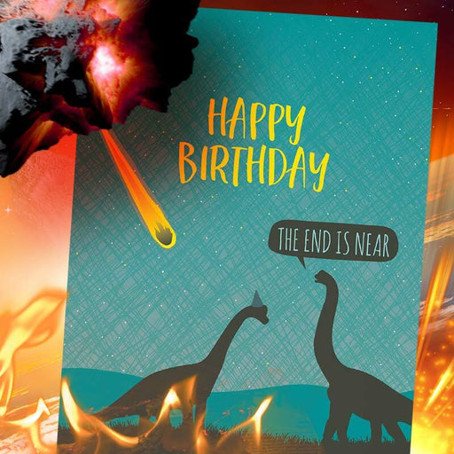 The End Is Near Dinosaur Birthday Card - Funny Greeting Cards - Modern Printed Matter