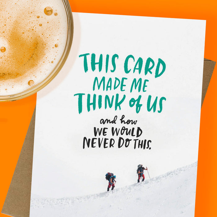 This Card Made Me Think Of Us And How We Would Never Do This