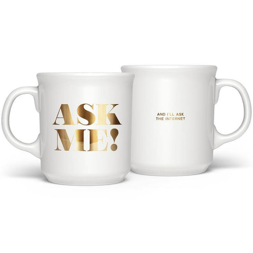 Ask Me! And I'll Ask The Internet Mug - Unique Gift by Fred