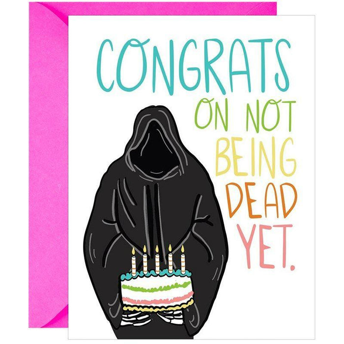 Congrats On Not Being Dead Yet Birthday Card - Unique Gift by Knotty Cards