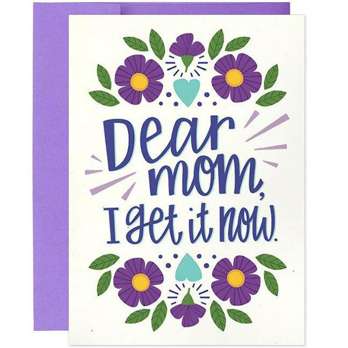 Dear Mom, I Get It Now Mother's Day Card - Unique Gift by Hennel Paper Co.