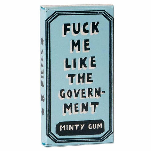 F*ck Me Like The Government Gum - Unique Gift by Blue Q