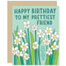 Happy Birthday To My Prettiest Friend Birthday Card - Unique Gift by A Smyth Co