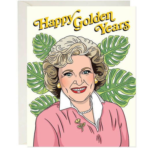 Happy Golden Years Golden Girls Greeting Card - Unique Gift by The Found