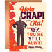 Holy Crap! You're Old! But Hey, You're Still Alive Birthday Card - Unique Gift by Offensive + Delightful