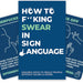 How To Swear In Sign Language - Unique Gift by Gift Republic