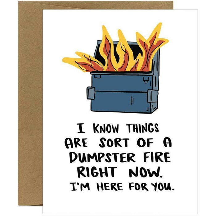 I Know Things Are Sort Of A Dumpster Fire Right Now Greeting Card - Unique Gift by Knotty Cards