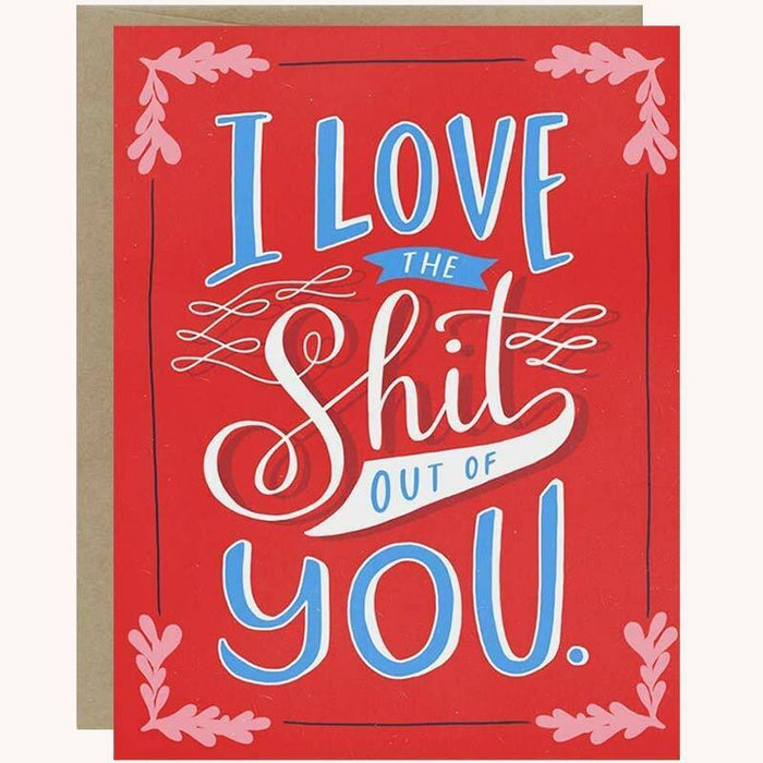 I Love the Sh*t Out Of You Greeting Card - Unique Gift by Emily McDowell & Friends