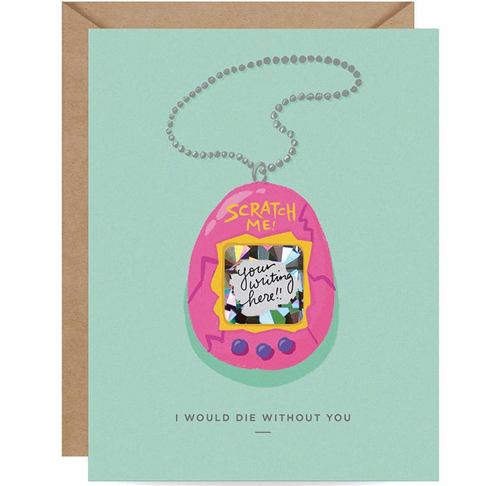 I Would Die Without You Tamagotchi Scratch-off Card - Unique Gift by Inklings Paperie
