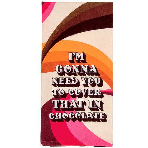 I'm Going To Need You To Cover That In Chocolate Dish Towel - Unique Gift by Blue Q