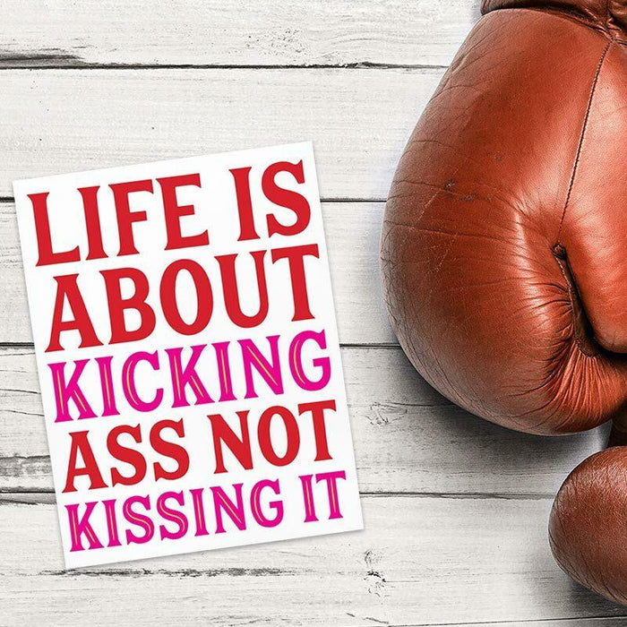 Life is About Kicking Ass Not Kissing It Greeting Card - Unique Gift by Tiramisu Paperie