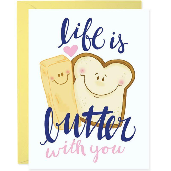 Life Is Butter With You Greeting Card - Unique Gift by Praxis Design Studio