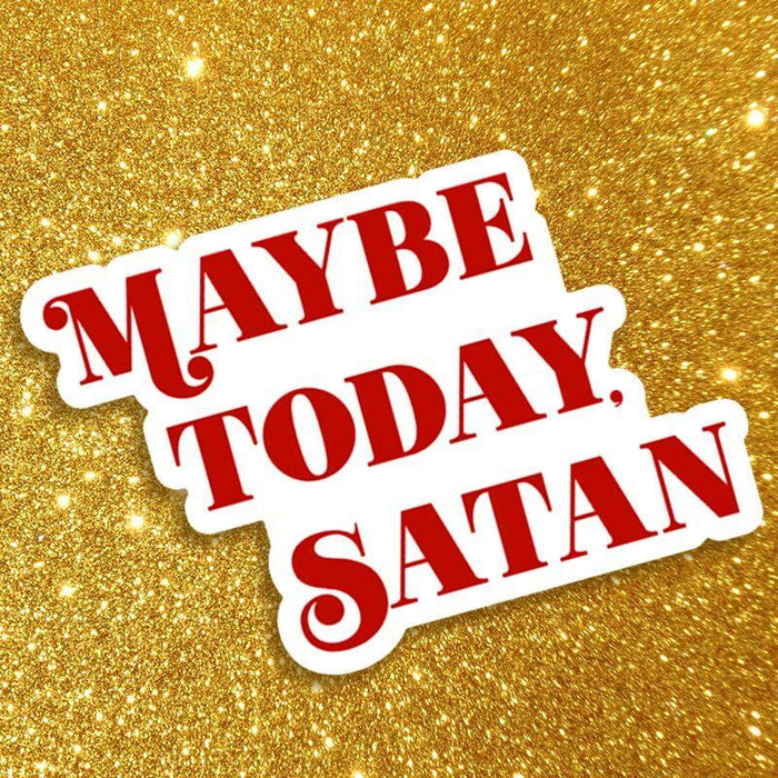 Maybe Today, Satan Sticker - Unique Gift by Fun Club